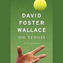 On Tennis by David Foster Wallace