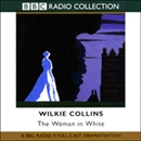 The Woman in White (Dramatized) by Wilkie Collins