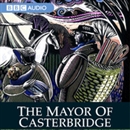 The Mayor of Casterbridge (Dramatized) by Thomas Hardy