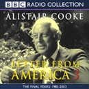 Letter From America 3: The Final Years, 1982-2003 by Alistair Cooke