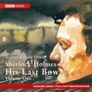 Sherlock Holmes: His Last Bow, Volume One (Dramatized) by Sir Arthur Conan Doyle