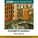 Mary Barton (Dramatized) by Elizabeth Gaskell