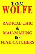 Radical Chic and Mau-mauing the Flak Catchers by Tom Wolfe