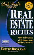 Rich Dad's Advisors: Real Estate Riches - How to Become Rich Using Your Banker's Money by Dolf de Roos