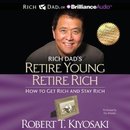 Rich Dad's Retire Young Retire Rich by Robert T. Kiyosaki