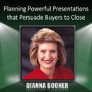 Planning Powerful Presentations that Persuade Buyers to Close by Dianna Booher