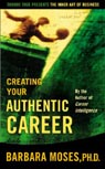 Creating Your Authentic Career by Barbara Moses, Ph.D.