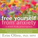 Free Yourself from Anxiety by Erin Olivio