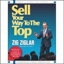 Sell Your Way to the Top by Zig Ziglar