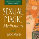 Sexual Magic Meditations by Margot Anand