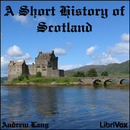 A Short History of Scotland by Andrew Lang