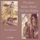 The Stories Mother Nature Told Her Children by Jane Andrews