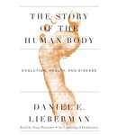 The Story of the Human Body by Daniel Lieberman