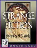 Strange Fiction: Stories by H.G. Wells by H.G. Wells