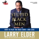 Stupid Black Men by Larry Elder