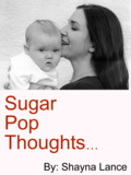 Sugar Pop Thoughts by Shayna Lance