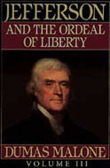 Thomas Jefferson and His Time, Vol 3: The Ordeal of Liberty by Dumas Malone