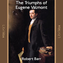 The Triumphs of Eugene Valmont by Robert Barr