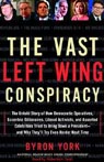 The Vast Left Wing Conspiracy by Byron York