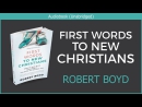 First Words to New Christians by Robert Boyd