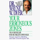 Your Erroneous Zones by Wayne Dyer