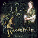 A Florentine Tragedy and La Sainte Courtisane by Oscar Wilde