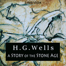 A Story of the Stone Age by H.G. Wells