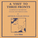 A Visit to Three Fronts: June 1916 by Sir Arthur Conan Doyle