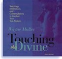 Touching the Divine by Wayne Muller