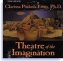 Theatre of the Imagination, Vol. II by Clarissa Pinkola Estes