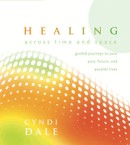 Healing Across Time and Space by Cyndi Dale