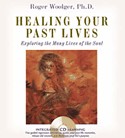 Healing Your Past Lives by Roger Woolger