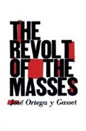 The Revolt of the Masses by Jose Ortega y Gasset