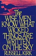 The Wise Men Know What Wicked Things Are Written on the Sky by Russell Kirk