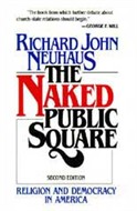 The Naked Public Square by Richard John Neuhaus