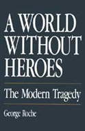 A World without Heroes by George Roche