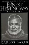 Ernest Hemingway: A Life Story by Carlos Baker