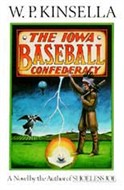 The Iowa Baseball Confederacy by W.P. Kinsella