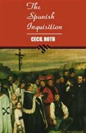 The Spanish Inquisition by Cecil Roth