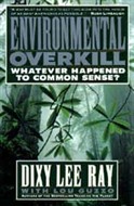 Environmental Overkill by Dixy Lee Ray