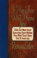 If I Knew Then What I Know Now by Richard Edler