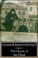 The House of the Dead by Fyodor Dostoevsky