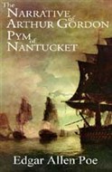 The Narrative of Authur Gordon Pym of Nantucket by Edgar Allan Poe