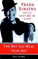 The Way You Wear Your Hat by Bill Zehme