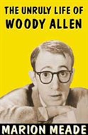 The Unruly Life of Woody Allen by Marion Meade