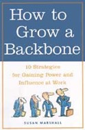 How To Grow A Backbone by Susan Marshall