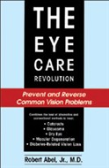 The Eye Care Revolution by Robert Abel, Jr., M.D.
