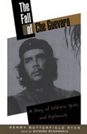 The Fall of Che Guevara by Henry Butterfield Ryan