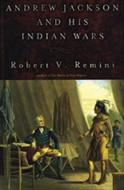 Andrew Jackson and His Indian Wars by Robert V. Remini