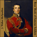Boys' Book of Famous Soldiers by J. Walker McSpadden